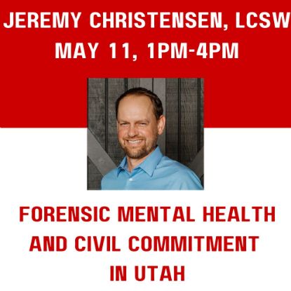 Picture of CEU Institute Session: Forensic Mental Health and Civil Commitment in Utah
